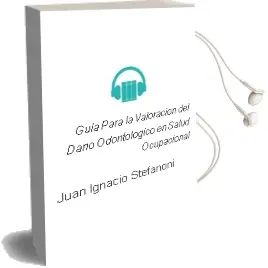 Descargar AudioLibro Guia para la Valoracion del Daño Odontologico en Salud Ocupacional de Juan Ignacio Stefanoni año 2013