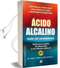 Descargar AudioLibro Acido-Alcalino: Guia de Alimentos: Referencia Rapida de Alimentos y sus Efectos Sobre el ph de Susan E. Brown año 2013