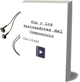 Descargar AudioLibro Pip y los Rastreadores del Crepúsculo de Chris Mould año 2013