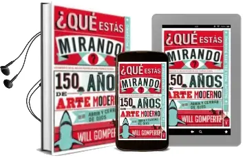 Descargar AudioLibro ¿Que Estas Mirando?: 150 Años de Arte Moderno en un Abrir y Cerra r de Ojos de Will Gompertz año 2013