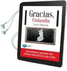 Descargar AudioLibro Gracias, Finlandia: Lo que Podemos Aprender del Sistema Educativo de mas Exito de Xavier Melgarejo año 2013