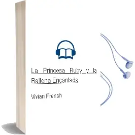 Descargar AudioLibro La Princesa Ruby y la Ballena Encantada de Vivian French año 2013