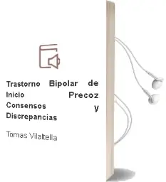 Descargar AudioLibro Trastorno Bipolar de Inicio Precoz. Consensos y Discrepancias de Tomás Vilaltella año 2013
