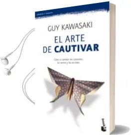 Descargar AudioLibro El Arte de Cautivar: Guia para Sobresalir, Influir y Triunfar de Guy Kawasaki año 2013
