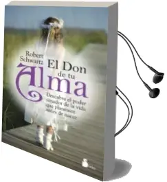 Descargar AudioLibro El don de tu Alma de Robert A. Schwartz año 2013
