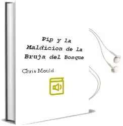 Descargar AudioLibro Pip y la Maldición de la Bruja del Bosque de Chris Mould año 2013