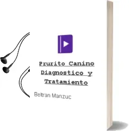 Descargar AudioLibro Prurito Canino: Diagnostico y Tratamiento de Beltran Manzuc año 2013