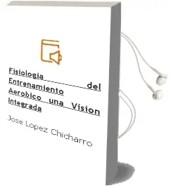 Descargar AudioLibro Fisiologia del Entrenamiento Aerobico. una Vision Integrada de José López Chicharro año 2013
