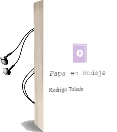 Descargar AudioLibro Papá en Rodaje de Rodrigo Toledo año 2013