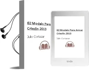 Descargar AudioLibro 62, Modelo para Armar (Crisolín 2013) de Julio Cortázar año 2013