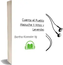 Descargar AudioLibro Cuenta el Pueblo Mapuche: Ii. Mitos y Leyendas de Bertha Koessler Ilg año 2013