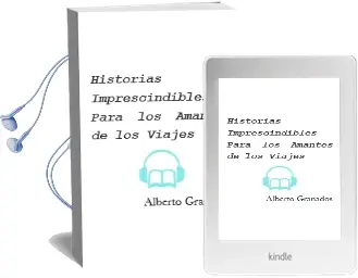 Descargar AudioLibro Historias Imprescindibles para los Amantes de los Viajes de Alberto Granados año 2013