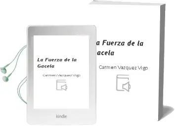 Descargar AudioLibro La Fuerza de la Gacela  de Carmen Vázquez Vigo año 2013