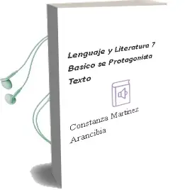 Descargar AudioLibro Lenguaje y Literatura. 7° Básico. sé Protagonista. Texto  de Constanza Martínez Arancibia año 2013