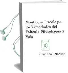 Descargar AudioLibro Montagna Tricologia. Enfermedades del Foliculo Pilosebaceo, 2 Vols. de Francisco Camacho año 2013