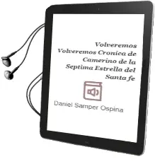 Descargar AudioLibro Volveremos, Volveremos. Crónica de Camerino de la Séptima Estrella del Santa fe de Daniel Samper Ospina año 2013