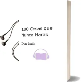 Descargar AudioLibro 100 Cosas que Nunca Harás de Dan Smith año 2013