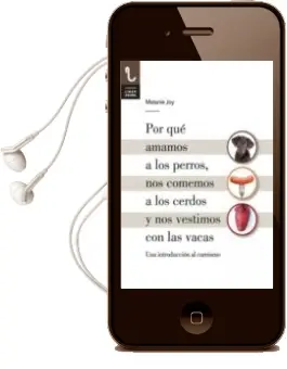 Descargar AudioLibro Por que Amamos a los Perros, nos Comemos a los Cerdos y nos Vesti mos con las Vacas: Una Introduccion al Carnismo de Melanie Joy año 2013