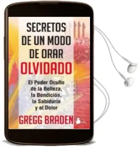 Descargar AudioLibro Secretos de un Modo de Orar Olvidado de Gregg Braden año 2013