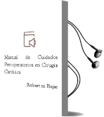 Descargar AudioLibro Manual de Cuidados Perioperatorios en Cirugia Cardiaca de Robert M. Bojar año 2013