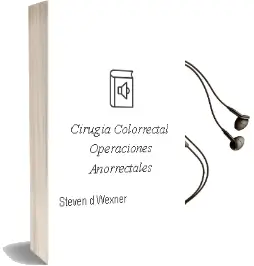 Descargar AudioLibro Cirugia Colorrectal: Operaciones Anorrectales de Steven D. Wexner año 2013