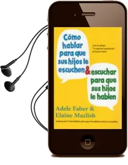 Descargar AudioLibro Como Hablar para que sus Hijos le Escuchen y Escuchar para que su s Hijos le Hablen de Adele Faber año 2013
