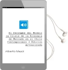 Descargar AudioLibro El Derrumbe del Modelo. la Crisis de la Economía de Mercado en el Chile Contemporáneo 2ª Edición Actualizada de Alberto Mayol año 2013