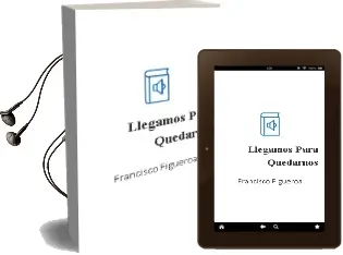 Descargar AudioLibro Llegamos para Quedarnos de Francisco Figueroa año 2013