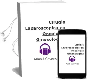 Descargar AudioLibro Cirugia Laparoscopica en Oncologia Ginecologica de Allan L. Covens año 2014