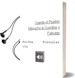 Descargar AudioLibro Cuenta el Pueblo Mapuche: Iii. Cuentos y Fábulas de Bertha Koessler Ilg año 2014