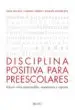 AudioLibro Disciplina Positiva para Preescolares: Educar Niños Responsables, Respetuosas y Capaces de Jane Nelsen; Cheryl Erwin