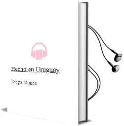 Descargar AudioLibro Hecho en Uruguay de Diego Muñoz año 2014