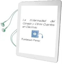 Descargar AudioLibro La Enfermedad del Conejo y Otros Cuentos en Décimas de Eustaquio Pérez año 2014