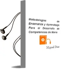 Descargar AudioLibro Metodologías de Enseñanza y Aprendizaje para el Desarrollo de Competencias de Mario De Miguel Díaz año 2014