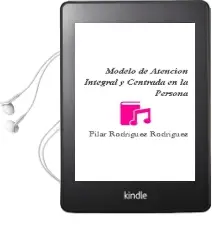 Descargar AudioLibro Modelo de Atención Integral y Centrada en la Persona de Pilar Rodríguez Rodríguez año 2014