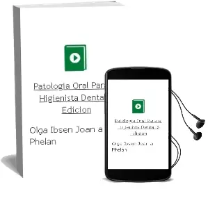 Descargar AudioLibro Patologia Oral para el Higienista Dental - 6° Edicion de Olga Ibsen & Joan A. Phelan año 2014
