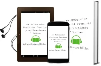 Descargar AudioLibro La Extraccion Dentaria. Tecnicas y Aplicaciones Clinicas de Adrián Gustavo Ulfohn año 2014