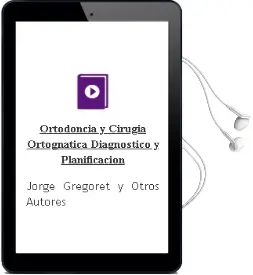 Descargar AudioLibro Ortodoncia y Cirugia Ortognatica. Diagnostico y Planificacion de Jorge Gregoret Y Otros Autores año 2014