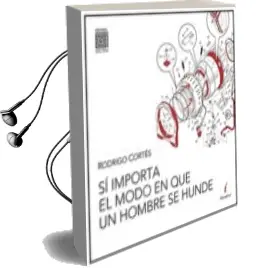 Descargar AudioLibro Sí Importa el Modo en que un Hombre se Hunde de Rodrigo Cortes Giraldez año 2014