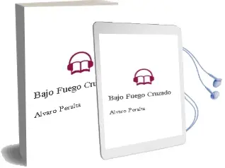 Descargar AudioLibro Bajo Fuego Cruzado de Álvaro Peralta año 2014