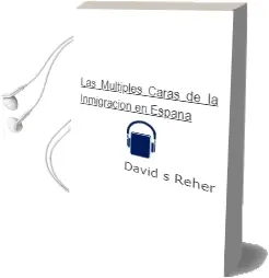 Descargar AudioLibro Las Múltiples Caras de la Inmigración en España de David S. Reher año 2014