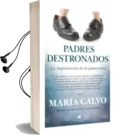 Descargar AudioLibro Padres Destronados: La Importancia de la Paternidad de Maria Calvo año 2014