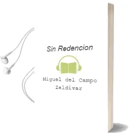 Descargar AudioLibro Sin Redención de Miguel Del Campo Zaldívar año 2014