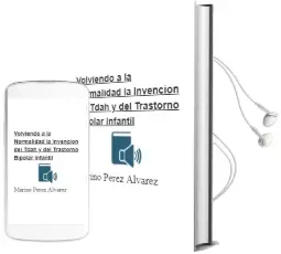 Descargar AudioLibro Volviendo a la Normalidad. la Invención del Tdah y del Trastorno Bipolar Infantil de Marino Pérez Álvarez año 2014