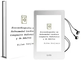 Descargar AudioLibro Ecocardiografia en Enfermedad Cardiaca Congenita Pediatrica y de Adultos de Eidem Benjamin año 2014