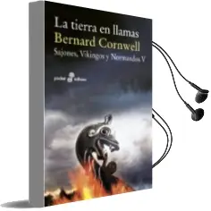 Descargar AudioLibro La Tierra en Llamas (Sajones, Vikingos y Normandos v) de Bernard Cornwell año 2014