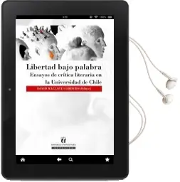 Descargar AudioLibro Libertad Bajo Palabra, Ensayos de Crítica Literaria en la Universidad de Chile de David Wallace año 2014