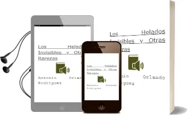 Descargar AudioLibro Los Helados Invisibles y Otras Rarezas  de Antonio Orlando  Rodríguez año 2014