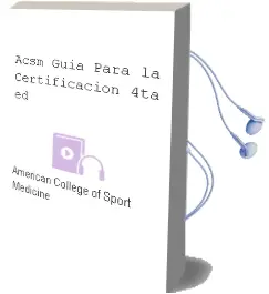 Descargar AudioLibro Acsm Guia para la Certificacion, 4Ta. ed. de American College Of Sport Medicine año 2014