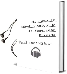 Descargar AudioLibro Diccionario Terminológico de la Seguridad Privada de Rafael Gómez Montoya año 2014